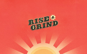 Rise And Grind Gym Quotes Rise and grind by busy