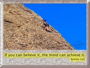 ... Believe It, The Mind Can Achieve It ” - Ronnie Lott ~ Sports Quote