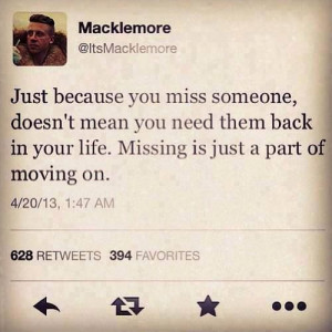 Macklemore tweet quote just because you miss someone doesn't mean you ...