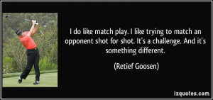 quote-i-do-like-match-play-i-like-trying-to-match-an-opponent-shot-for ...