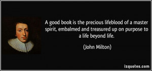 good book is the precious lifeblood of a master spirit, embalmed and ...