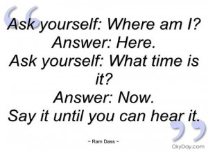 Ram Dass Quotes | Ask yourself - Ram Dass - Quotes and sayings