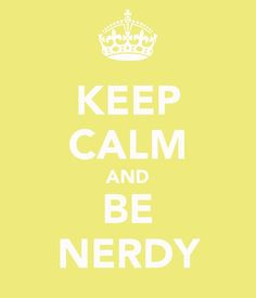 quotes about nerdy things | Be Nerdy :) | Quotes :)