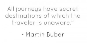 All journeys have secret destinations of which the traveler is