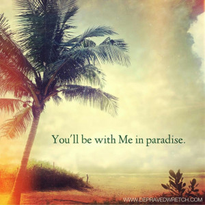 With me in paradise.