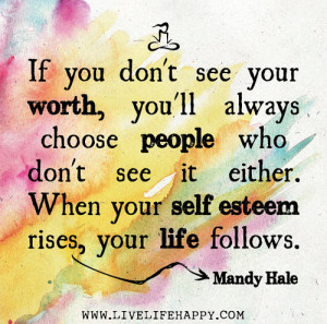 ... self esteem rises, your life follows. -Mandy Hale (Photo credit