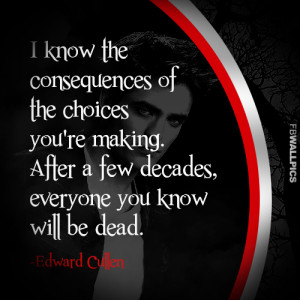 Edward Cullen The Consequences Twilight Eclipse Quote Picture
