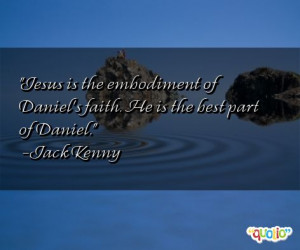Jesus is the embodiment of Daniel's faith . He is the best part of ...