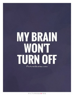 Insomnia Quotes Brain Quotes Thinking Too Much Quotes Insomniac Quotes