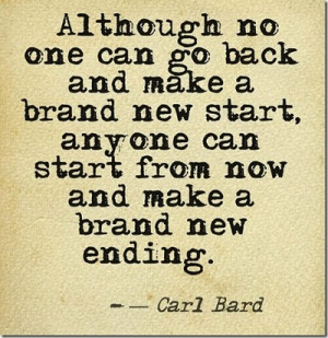 ... brand new start anyone can start from now and make a brand new ending