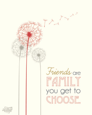 Friends Quote Poster – Friends Are Family You Get To Choose //