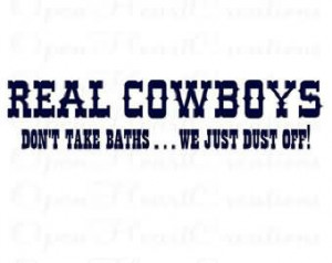 Real Cowboys Dont Take Baths We Just Dust Off