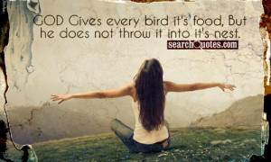 Bird Leaving The Nest Quotes God gives every bird it's food