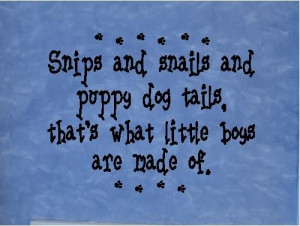 QUOTE -Snips and Snails and Puppy Dog Tails-SPECIAL-Buy any 2 quotes ...