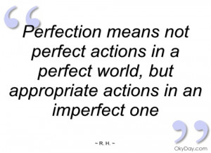 perfection means not perfect actions in a