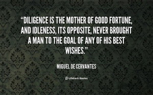 Diligence Is The Mother Of Good Fortune, And Idleness, Its Opposite ...