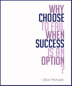 Why choose to fail when success is an option?