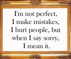 And this is true. I live my life by this. I make a concerted effort to ...