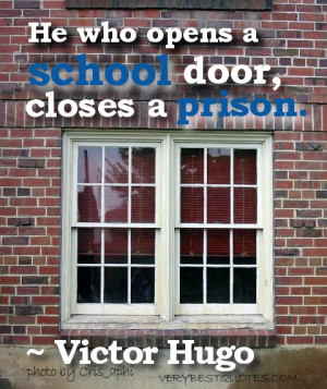 Back-to-School Quotes - He who opens a school door, closes a prison.