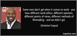 work - you have different work ethics, different opinions, different ...