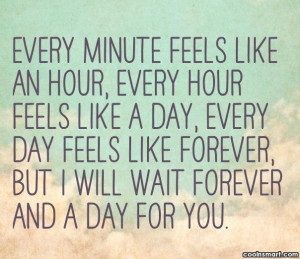 but i will wait forever and a day for you