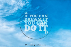 if-you-can-dream-it-you-can-do-it-quote-2.jpg