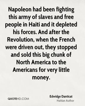 Edwidge Danticat - Napoleon had been fighting this army of slaves and ...