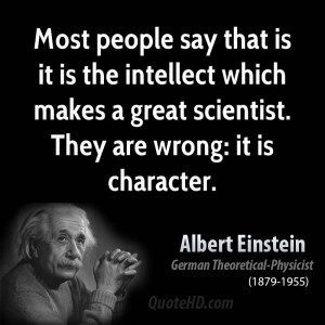 Most people say that is it is the intellect which makes a great ...