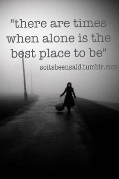 quotes quote quotation quotations there are times when alone is the ...