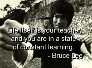 Bruce lee quotes and sayings life best teacher