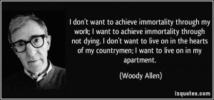 quote-i-don-t-want-to-achieve-immortality-through-my-work-i-want-to ...