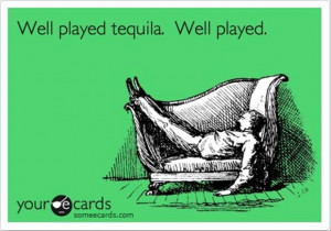 well played tequila, funny quotes