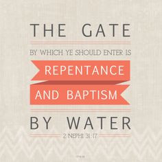Repentance and baptism. 2 Nephi 31:17. Book of Mormon. More