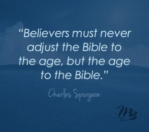 ... the Bible to the age, but the age to the Bible.