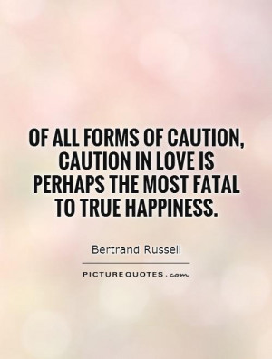 Love Quotes Happiness Quotes Caution Quotes Bertrand Russell Quotes