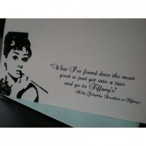 ... quotes the fabulous Audrey Hepburn from the movie Breakfast at Tiffany