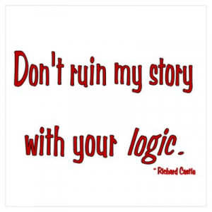 CafePress > Wall Art > Posters > Castle: Don't Ruin my Story Wall Art ...