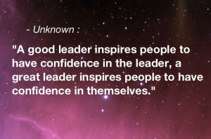 good leader inspires people to have confidence in the leader.