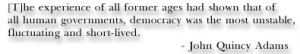 Learn more about John Quincy Adams' view on democracy.