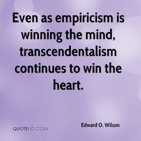Even as empiricism is winning the mind, transcendentalism continues to ...