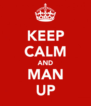 Man Up!” – He Is A Man Already. The One You Chose To Be With