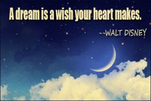dream is a wish your heart makes when you re fast asleep in dreams ...