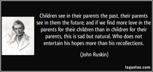 see in their parents the past, their parents see in them the future ...