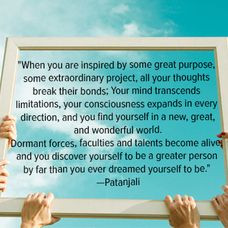 your purpose, we thought we'd leave you with this quote from Patanjali ...