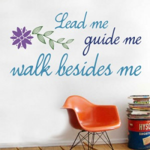 lead me guide me walk beside me lead me guide me walk beside me ...