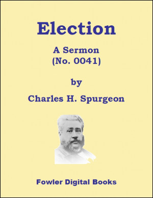 ... Digital Books | Election: A Sermon (No. 0041), by Charles H. Spurgeon