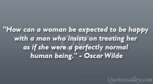 can a woman be expected to be happy with a man who insists on treating ...
