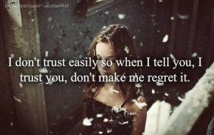 dont trust easily so when i tell you