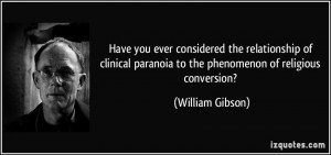 Have you ever considered the relationship of clinical paranoia to the ...