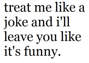 dnt treat me like a joke